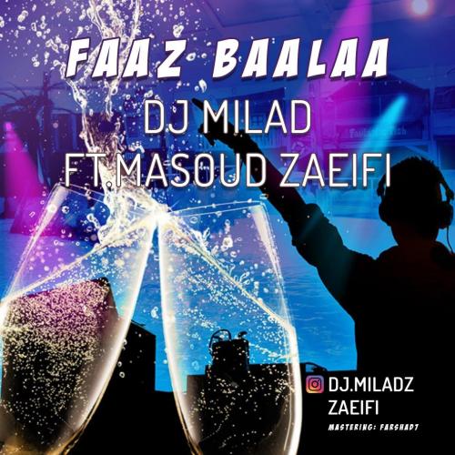 دانلود آهنگ فاز بالا دی جی میلاد و مسعود ضعیفی